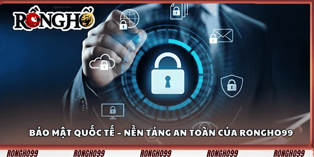 bao-mat-quoc-te-–-nen-tang-an-toan-cua-rongho99