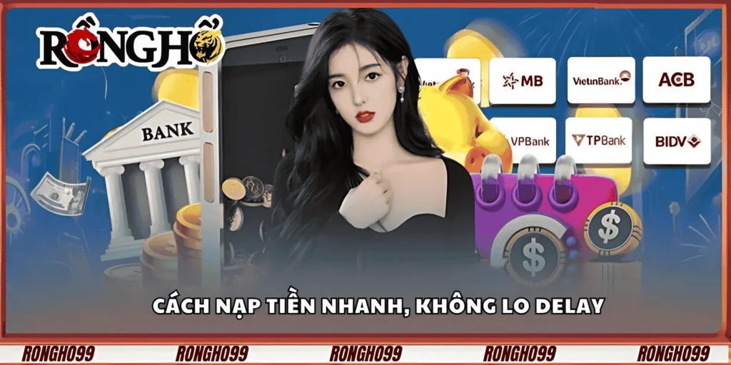 cach-nap-tien-nhanh-khong-lo-delay