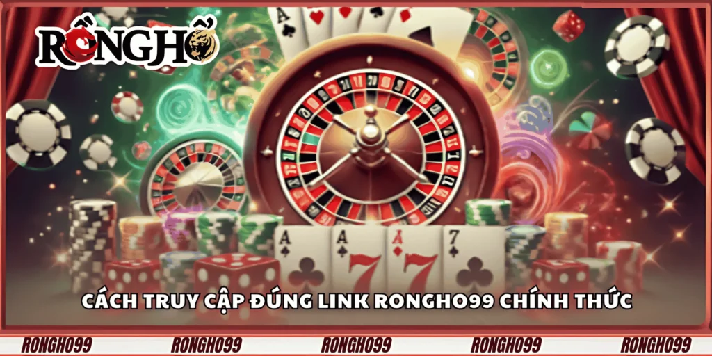 cach-truy-cap-dung-link-rongho99-chinh-thuc