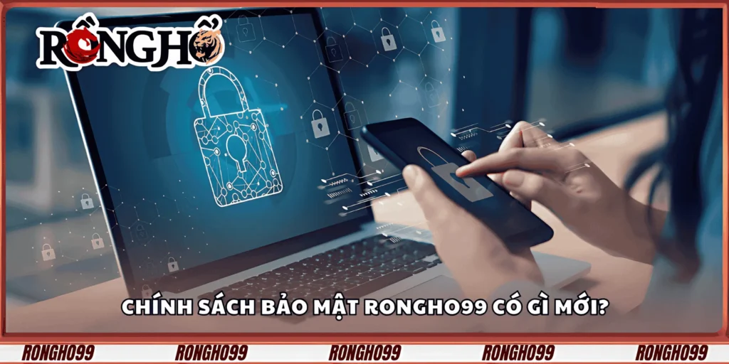 chinh-sach-bao-mat-rongho99-co-gi-moi-