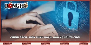 chinh-sach-luon-minh-bach-bao-ve-nguoi-choi-