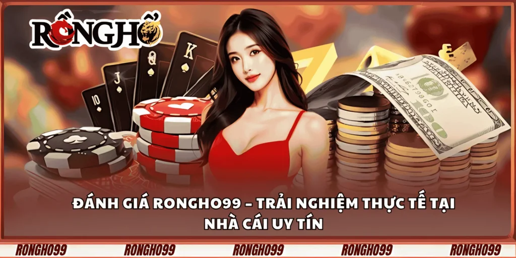 danh-gia-rongho99-–-trai-nghiem-thuc-te-tai-nha-cai-uy-tin