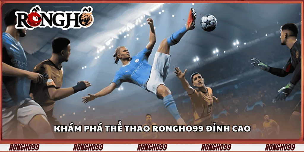 kham-pha-the-thao-rongho99-dinh-cao