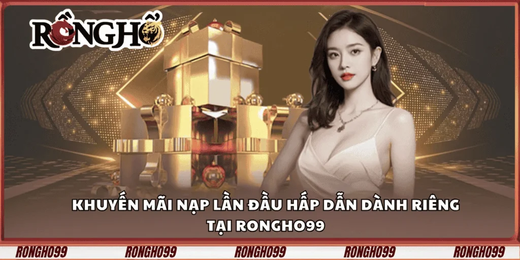 khuyen-mai-nap-lan-dau-hap-dan-danh-rieng-tai-rongho99