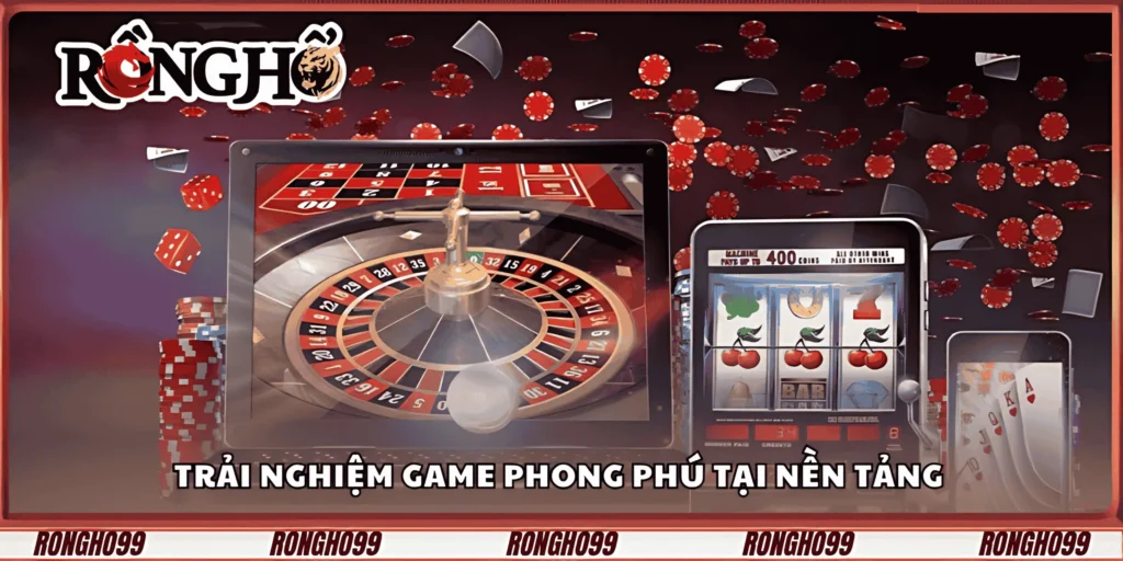 Trải nghiệm game phong phú tại nền tảng